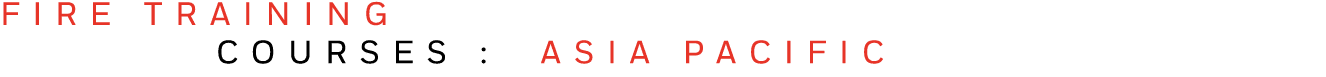 FIRE TRAINING   COURSES : ASIA PACIFIC