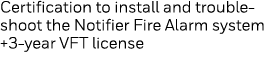 Certification to install and troubleshoot the Notifier Fire Alarm system +3-year VFT license