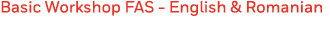 Basic Workshop FAS - English & Romanian