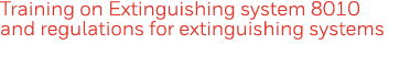 Training on Extinguishing system 8010 and regulations for extinguishing systems