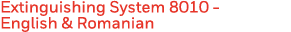 Extinguishing System 8010 - English & Romanian