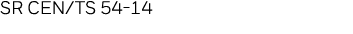 SR CEN TS 54-14