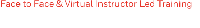 Face to Face & Virtual Instructor Led Training 