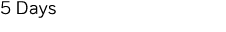 5 Days