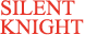 SILENT KNIGHT