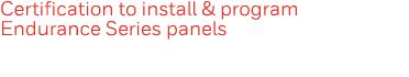 Certification to install & program Endurance Series panels