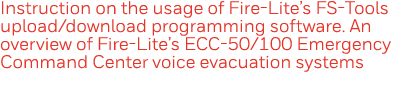 Instruction on the usage of Fire-Lite s FS-Tools upload download programming software  An overview of Fire-Lite s ECC   