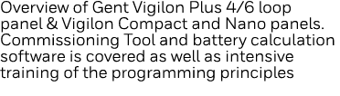 Overview of Gent Vigilon Plus 4 6 loop panel & Vigilon Compact and Nano panels  Commissioning Tool and battery calcul   