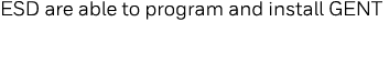 ESD are able to program and install GENT
