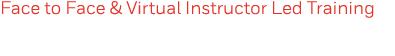Face to Face & Virtual Instructor Led Training 