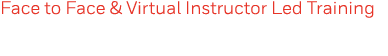 Face to Face & Virtual Instructor Led Training 