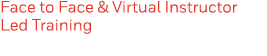 Face to Face & Virtual Instructor Led Training 