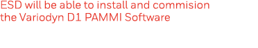 ESD will be able to install and commision the Variodyn D1 PAMMI Software