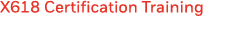 X618 Certification Training