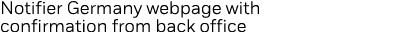 Notifier Germany webpage with confirmation from back office