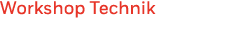 Workshop Technik