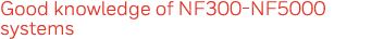 Good knowledge of NF300-NF5000 systems