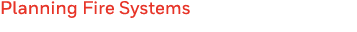 Planning Fire Systems