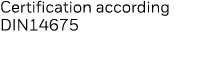 Certification according DIN14675