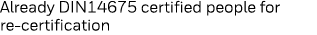 Already DIN14675 certified people for re-certification