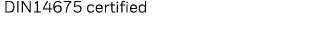  DIN14675 certified