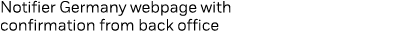 Notifier Germany webpage with confirmation from back office