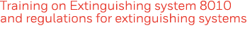 Training on Extinguishing system 8010 and regulations for extinguishing systems