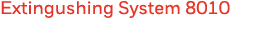Extingushing System 8010
