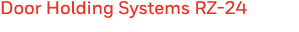 Door Holding Systems RZ-24