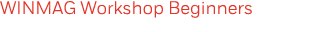 WINMAG Workshop Beginners