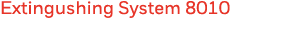 Extingushing System 8010