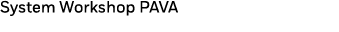 System Workshop PAVA