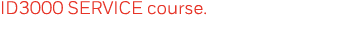 ID3000 SERVICE course 