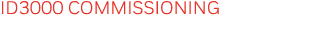 ID3000 COMMISSIONING