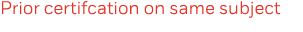 Prior certifcation on same subject