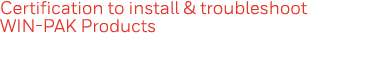 Certification to install & troubleshoot WIN-PAK Products