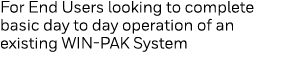 For End Users looking to complete basic day to day operation of an existing WIN-PAK System
