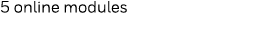 5 online modules